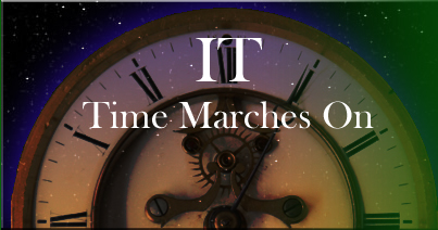 IT Time Marches On
