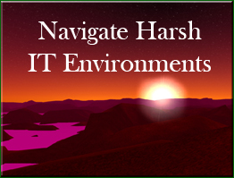 Navigate Harsh IT Environments